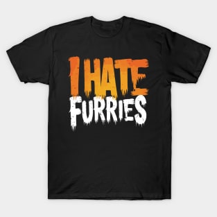 I Hate Furries Anti Furry Hater Fursona Fandom Sarcastic Fun T-Shirt